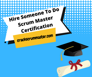 Hire Someone To Do Scrum Master Certification